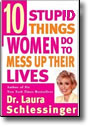 Ten Stupid Things Women Do to Mess Up Their Lives