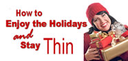 How to Enjoy the Holidays AND Stay Thin