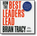 How the Best Leaders Lead - audio