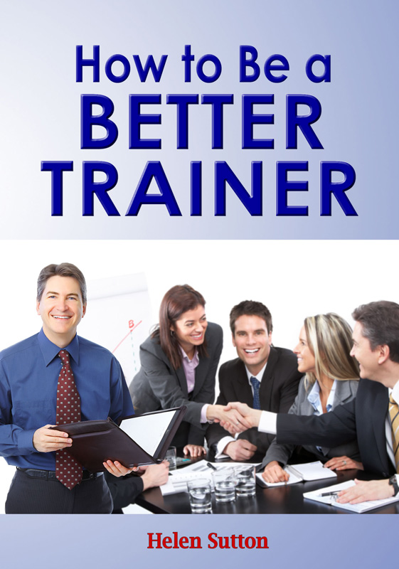 How to Be a Better Trainer by Helen Sutton