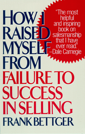 How I Raised Myself from Failure to Success in Selling - book