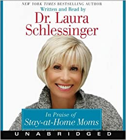 In Praise of Stay-at-Home Moms - audio CDs